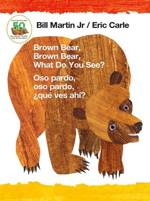 cover image of Brown Bear, Brown Bear, What Do You See? / Oso pardo, oso pardo, ¿qué  ves ahí? (Bilingual board book--English / Spanish)